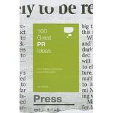 100 Great PR Ideas: From Leading Companies Around the World (100 Great Ideas)