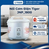 Nồi cơm điện Tiger 1,8 Lít - Mua 1 lần dùng trọn đời - JNP-1800 - Hàng chính hãng