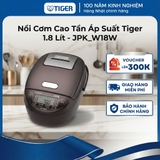Nồi cơm điện tử cao tần áp suất Tiger 1.8 Lít - 100 năm kinh nghiệm nấu cơm- JPK-W18W - Chính hãng