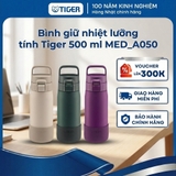 Bình giữ nhiệt lưỡng tính Tiger MED_A050 nắp bật 1 chạm, bình nước đế chống va đập