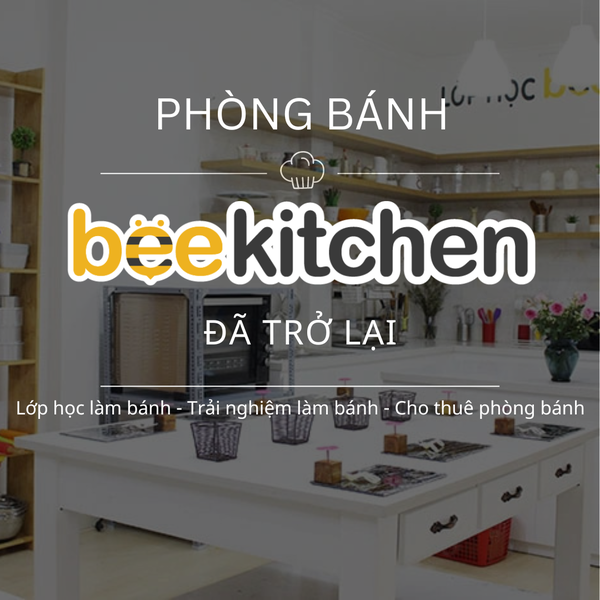 PHÒNG BÁNH BEEKITCHEN ĐÃ QUAY TRỞ LẠI VỚI NHIỀU DỊCH VỤ MỚI