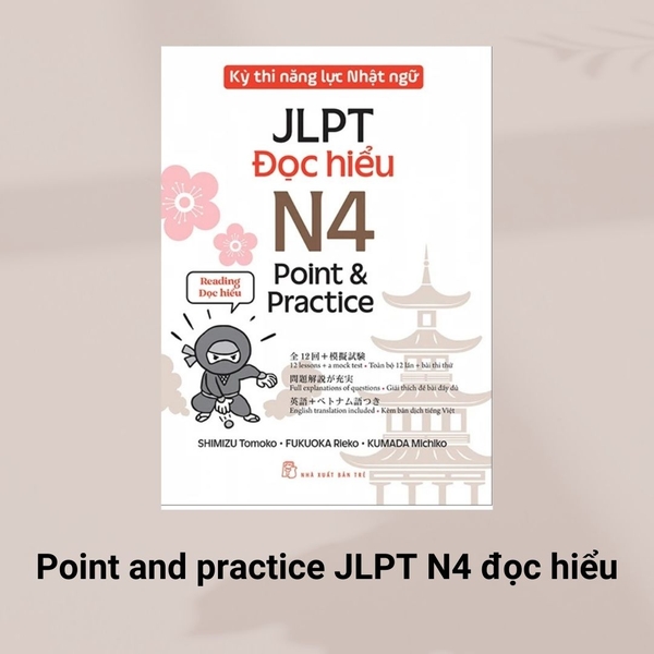 Kỳ thi Kỳ Thi Năng Lực Nhật Ngữ JLPT - N4 Point & Practice combo