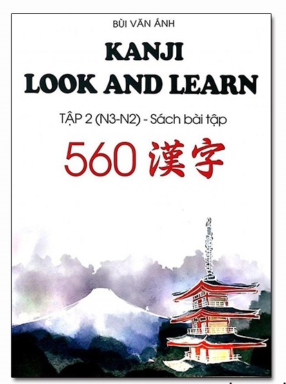 Kanji Look and Learn Tập 2 (N3-N2) 560 Kanji - Sách bài tập Kanji Look And Learn Tập 2 (N3-N2) 560 Kanji - Sách Bài Tập