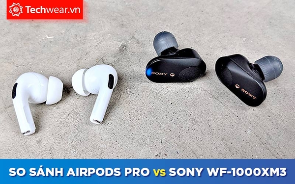 So sánh tai nghe Sony WF-1000XM3: Liệu có lật đổ được Airpods Pro?