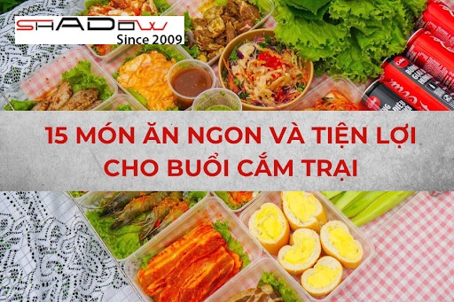 15 Món Ăn Ngon và Tiện Lợi Cho Buổi Cắm Trại