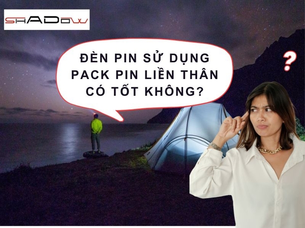 Đèn pin sử dụng pack pin liền thân có tốt không? Có thay thế được pin liền thân không?