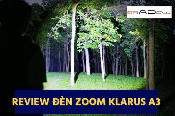 Review đèn pin zoom ánh sáng Klarus A3 mới nhất, so sánh đèn Klarus A3 và Klarus A2