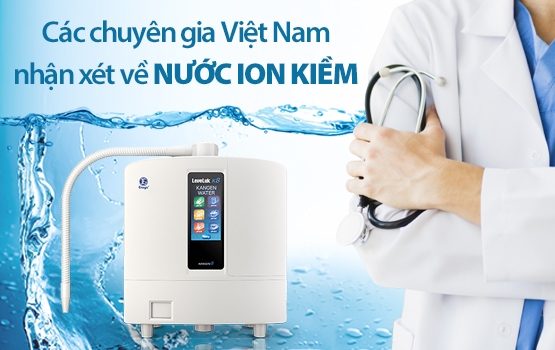 Các Chuyên Gia Việt Nam Nhận Xét Về Nước Ion Kiềm