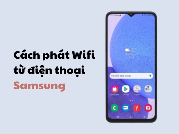 Cách phát Wifi từ điện thoại hãng Samsung