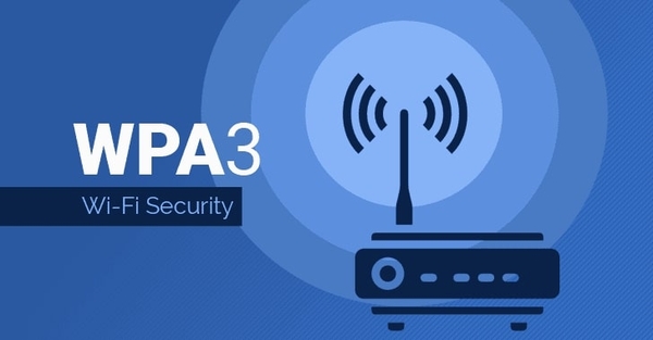 Chuẩn bảo mật wifi, bảo mật mạng an toàn nhất hiện nay là WPA3