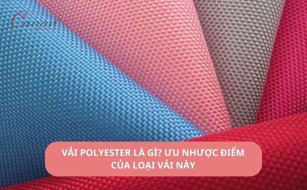 Vải polyester là gì? Ưu nhược điểm của loại vải này