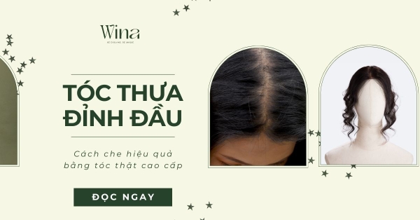 Cách Che Tóc Thưa Đỉnh Đầu Hiệu Quả Bằng Tóc Thật Cao Cấp