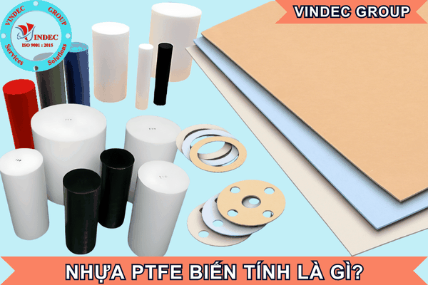 Nhựa PTFE Biến Tính Là Gì? Đặc Tính - Ứng Dụng