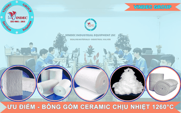 Bông Gốm Ceramic Chịu Nhiệt 1260 Độ Và Ưu Điểm
