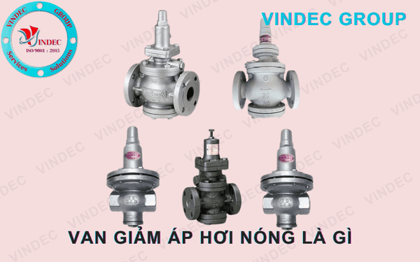 Van Giảm Áp (Điều Áp) Hơi Nóng Là Gì?