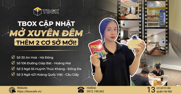 🟣 TBOX CẬP NHẬT: MỞ XUYÊN ĐÊM THÊM 2 CƠ SỞ MỚI! 🎉 TIN VUI CHO TEAM HÀ ĐÔNG & HOÀNG MAI