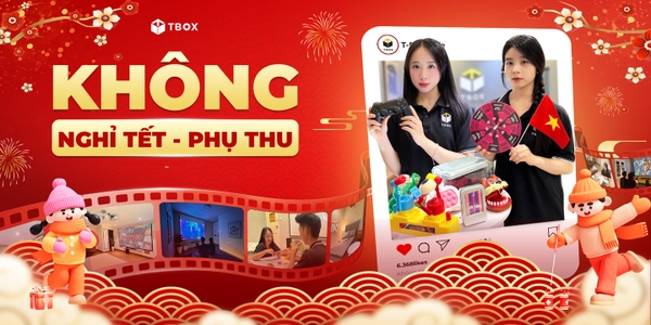 🔥 T-BOX MỞ CỬA XUYÊN TẾT DƯƠNG LỊCH – KHÔNG PHỤ THU 🔥
