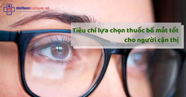 Những loại thuốc bổ mắt tốt cho người cận thị