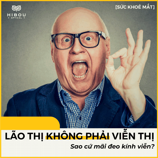 TẠI SAO LÃO THỊ KHÔNG NÊN ĐEO KÍNH VIỄN?
