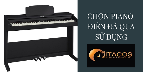 Mua Đàn Piano Điện Cũ Ở Đâu Uy Tín Và Đáng Tin Cậy