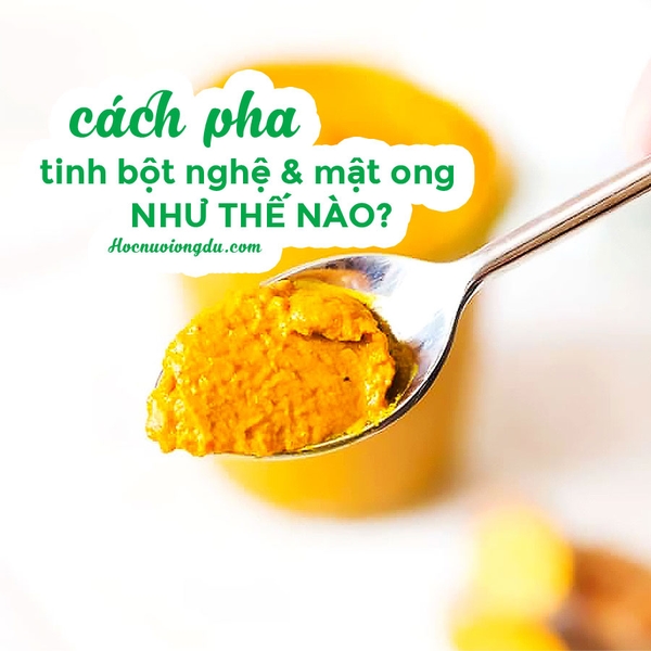 3 Cách pha tinh bột nghệ với mật ong KHÔNG AI CHIA SẺ