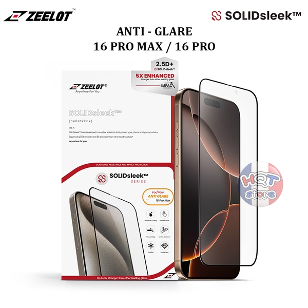 Kính chống vân tay ZEELOT SOLIDsleek Anti Glare IPhone 16 Pro Max 16 Pro