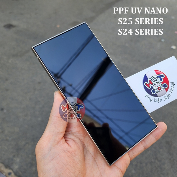 Dán PPF Nano UV màn hình S25 Ultra S24 Ultra S25 Plus S24 Plus S25 S24