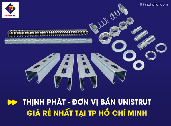 Thịnh Phát - Đơn vị bán thanh unistrut giá rẻ nhất tại Hồ Chí Minh