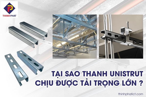 Tại sao thanh chống đa năng Unistrut chịu được tải trọng lớn?