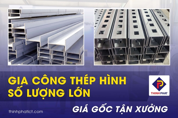 Gia công thép hình Thịnh Phát - Giá tốt nhất