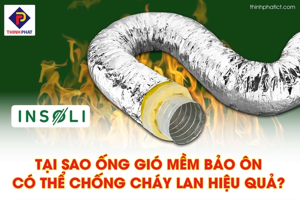 Tại sao ống gió mềm có bảo ôn chống cháy hiệu quả?