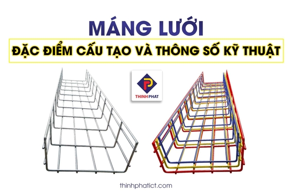 Đặc điểm kỹ thuật của máng lưới