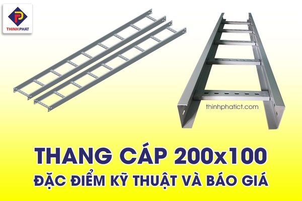 Đặc điểm kỹ thuật và báo giá thang cáp 200x100