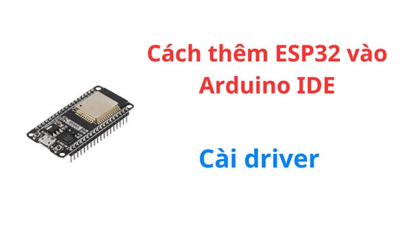 Cách thêm ESP32 vào Arduino IDE và Cài đặt driver | Điện Tử DAT
