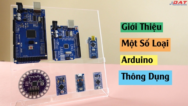 Bài 2: Giới Thiệu Về Một Số Arduino Thông Dụng