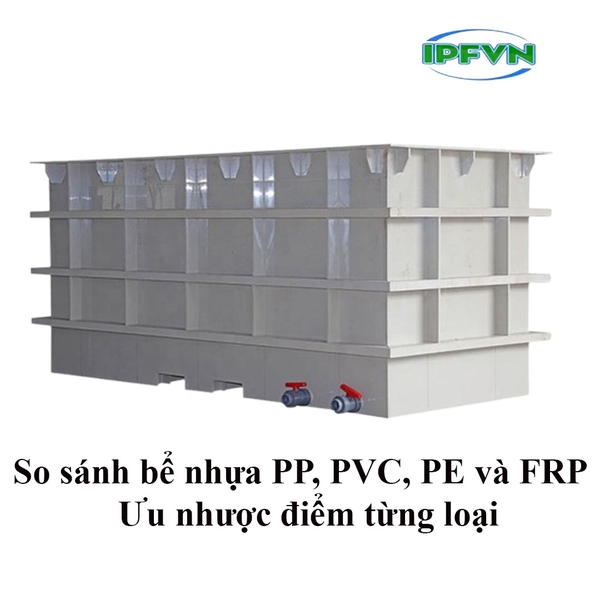 So sánh bể nhựa PP, PVC, PE và FRP – Ưu nhược điểm từng loại