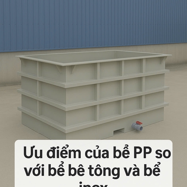Bể nhựa PP là gì? Ưu điểm so với bể bê tông và bể inox