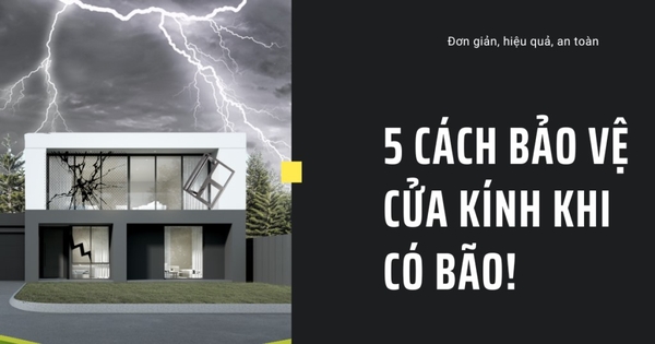 5 CÁCH BẢO VỆ CỬA KÍNH KHI CÓ BÃO HIỆU QUẢ NHẤT