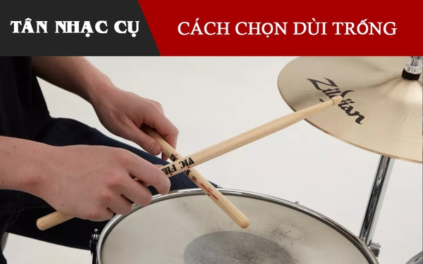 Cách Chọn Dùi Trống Tốt Nhất Cho Bạn