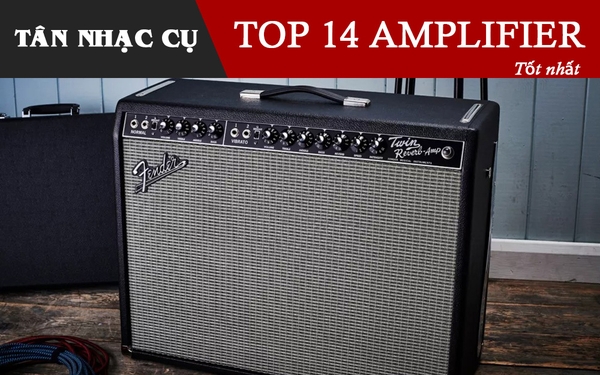Top 14 Amplifier Guitar Tốt Nhất và Cẩm Nang Lựa Chọn