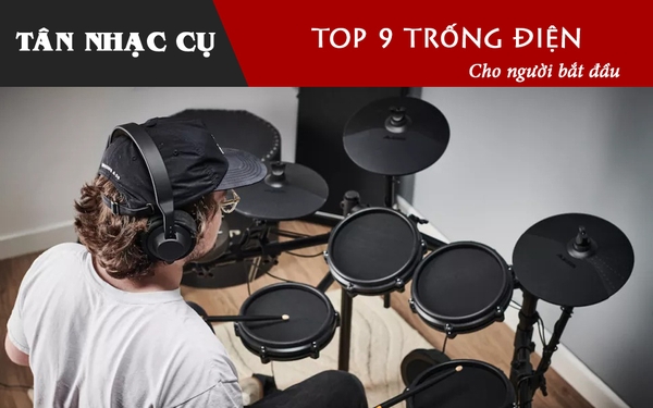 Top 9 Bộ Trống Điện Tử Tốt Nhất Cho Người Bắt Đầu + Hướng Dẫn Mua