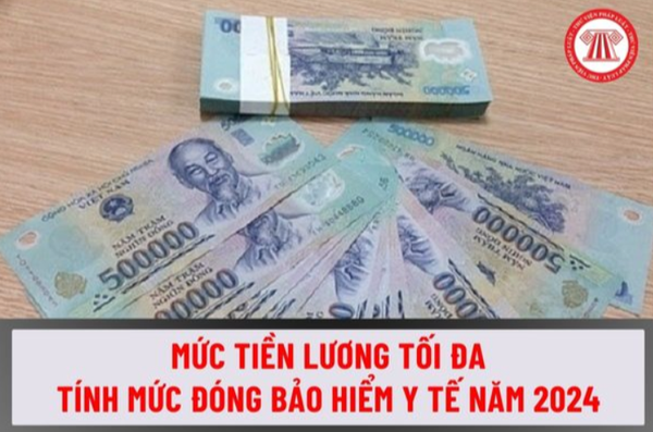 Mức tiền lương tối đa năm 2024 để tính mức đóng bảo hiểm y tế từ 1.7.2024