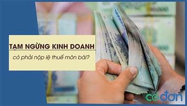 Có phải nộp lệ phí môn bài trong thời gian tạm ngừng kinh doanh không?