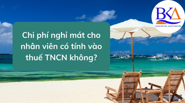 Thuế TNCN đối với khoản chi phí nghỉ mát cho người lao động!
