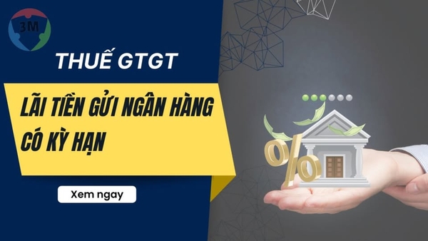 Thuế GTGT đối với khoản thu từ lãi tiền gửi ngân hàng và thuế GTGT đầu vào tương ứng