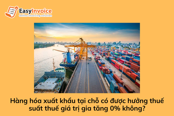 Thuế GTGT đối với hàng hóa xuất khẩu tại chỗ
