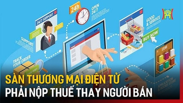 Sàn thương mại điện tử nộp thuế thay người bán hàng trực tuyến từ 1/4/2025