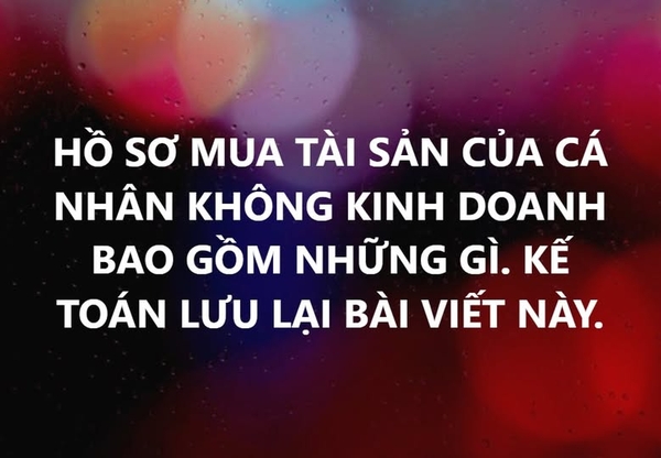 Hồ sơ chứng từ để ghi nhận chi phí được trừ với tài sản mua từ cá nhân