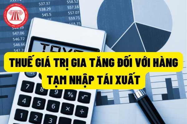 Thuế GTGT liên quan đến tạm nhập tái xuất để sửa chữa cho khách hàng