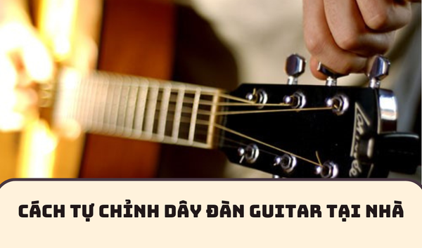 CÁCH TỰ CHỈNH DÂY ĐÀN GUITAR TẠI NHÀ | SAY GUITAR